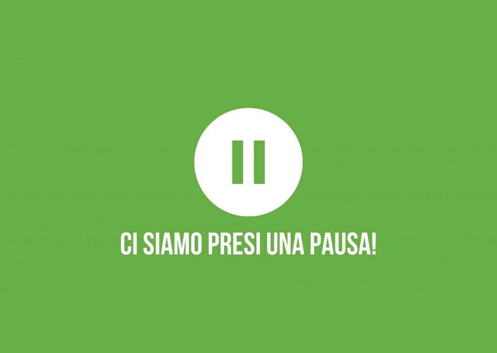 ci siamo presi una pausa!